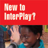 New to InterPlay?